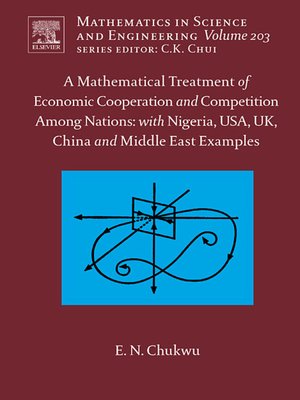 cover image of A Mathematical Treatment of Economic Cooperation and Competition Among Nations, with Nigeria, USA, UK, China, and the Middle East Examples